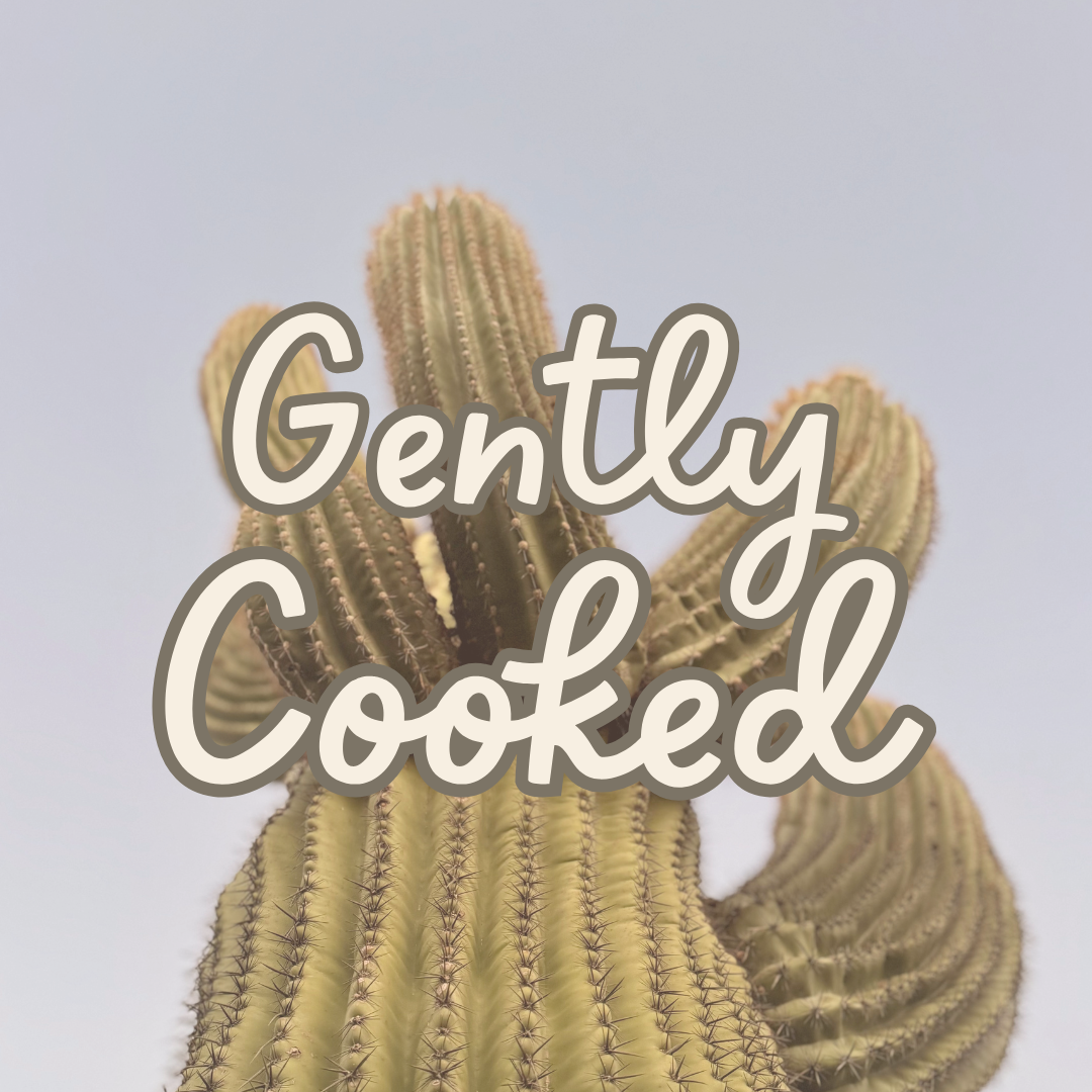 Gently Cooked
