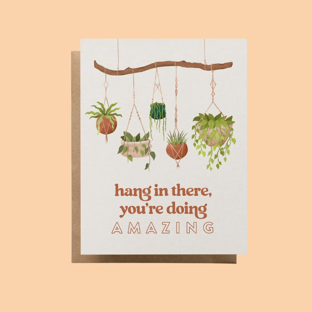 Greeting Card - Hang in There, You're Doing Amazing - Blank Inside