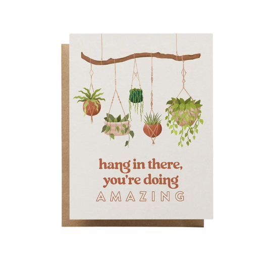 Greeting Card - Hang in There, You're Doing Amazing  - Blank Inside