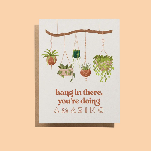 Greeting Card - Hang in There, You're Doing Amazing  - Blank Inside