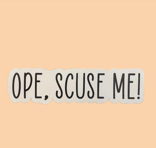 Sticker - Ope, Scuse me!