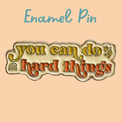 Enamel Pin - You Can Do Hard Things