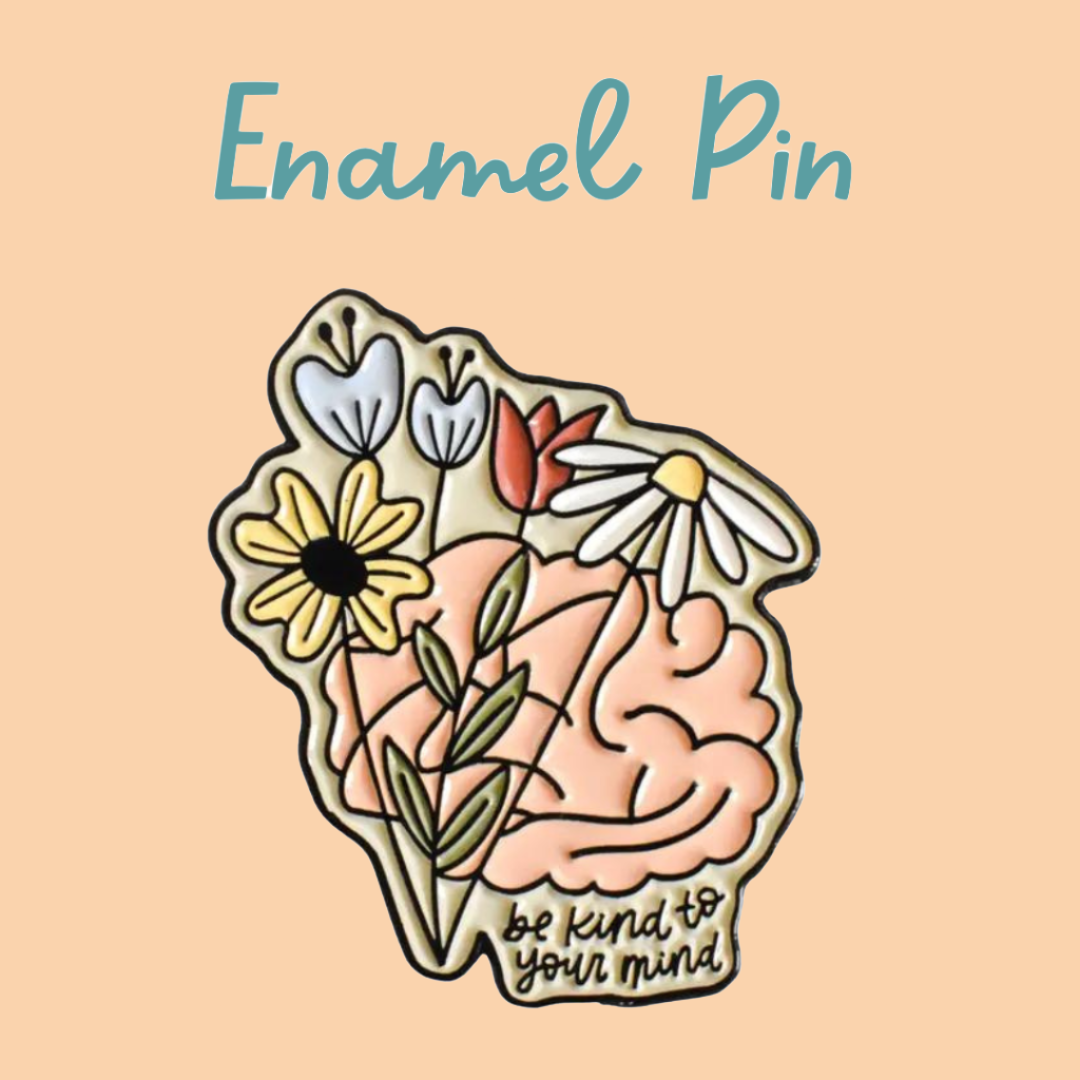 Enamel Pin - Be Kind to Your Mind